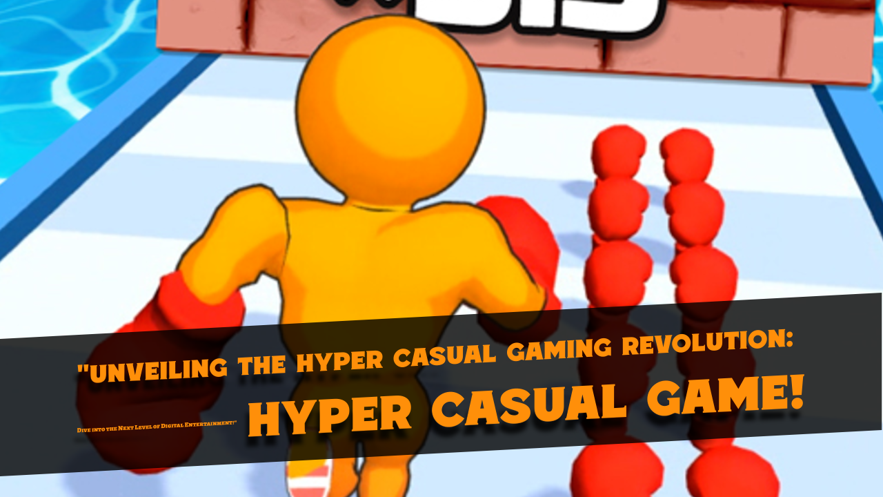 "Unveiling the Hypercasual Gaming Revolution: Dive into the Next Level of Digital Entertainment!"