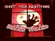 Shoot Your Nightmare - Double Trouble Online Action Games on NaptechGames.com